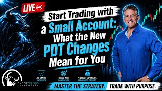 Start Trading with a Small Account: What the New PDT Changes Mean for You | May 21, 2026