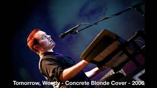 Video thumbnail of "Tomorrow, Wendy - Concrete Blonde Cover - 2006"