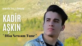 Kadir Aşkın - Disa Xewam Tune (Official Video)