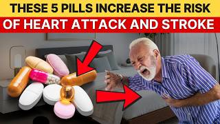 These 5 Pills Increase the Risk of Heart Attack and Stroke in the Elderly