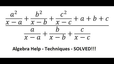 Algebra Help: Simplify: (a^2/(x-a)+b^2/(x-b)+c^2/(x-c)+a+b+c)/(a/(x-a)+b/(x-b)+c/(x-c))