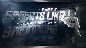 How to make effects like 9headache in Alight Motion - AMV Tutorial!