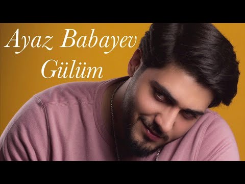 Ayaz Babayev - Gülüm (audio 2018)