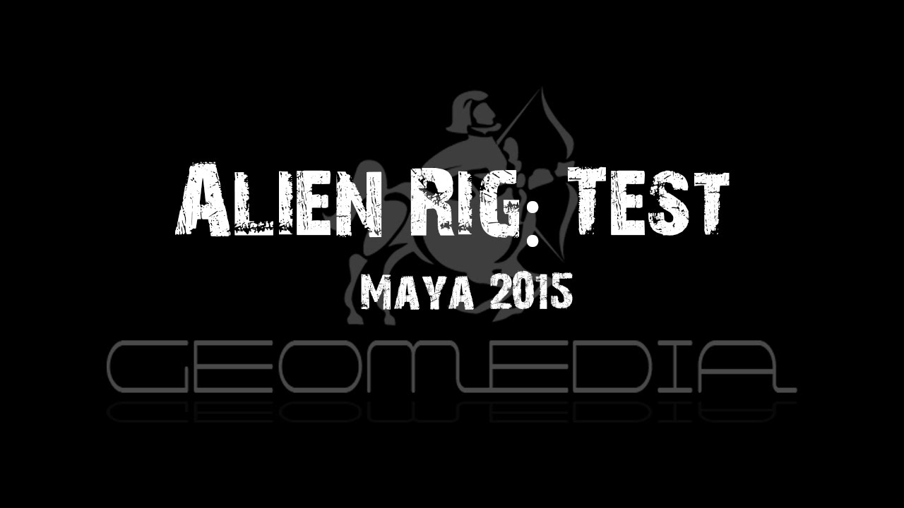 Maya 2015 - Alien Test Rig - YouTube