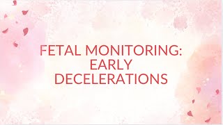 Fetal Monitoring: Early Decelerations