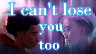 I Can't Lose You Too | Miles and Gwen Edit
