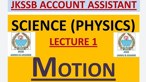 Lec. 1 MOTION ||JKSSB ACCOUNT ASSISTANT|| SCIENCE ||PHYSICS