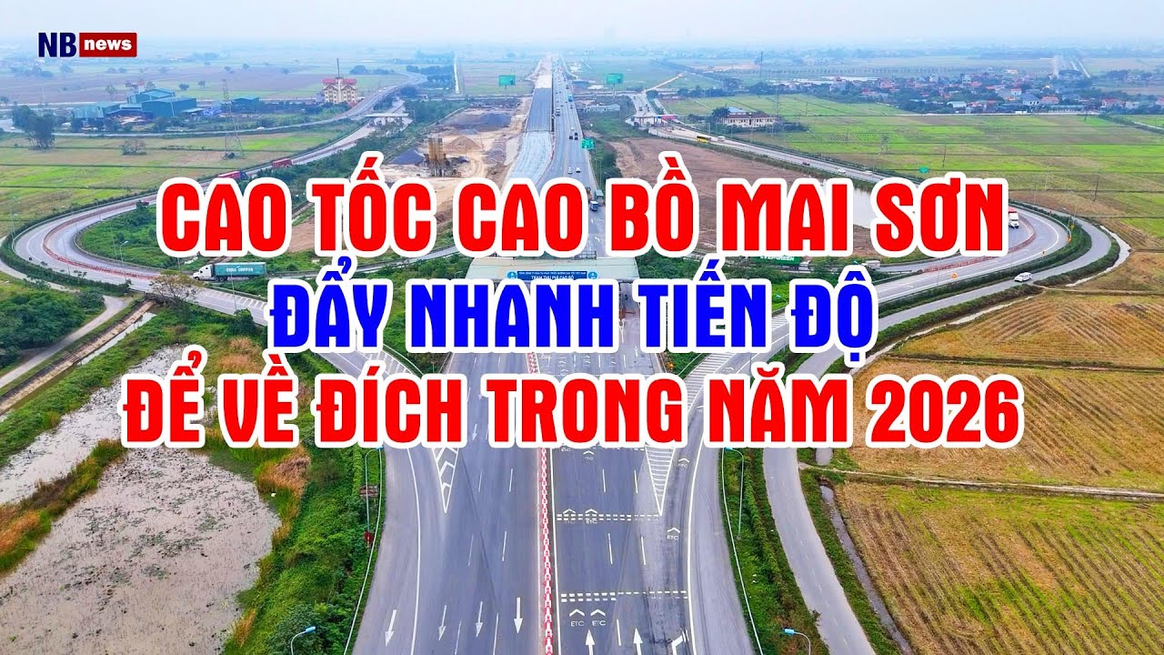Dự án Cao tốc Cao Bồ - Mai Sơn đẩy nhanh tiến độ để kịp về đích trong năm 2026