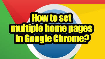 How to set multiple home pages in Google Chrome?