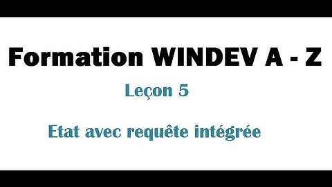 Formation WINDEV A - Z Leçon 5 : Etat avec requête intégrée