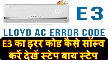 lloyd ac e3 error code  problam solve , Lloyd split AC E3 error code , How to solve E3 error code
