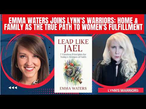 Emma Waters Joins Lynn's Warriors: Home & Family as the True Path to Women's Fulfillment