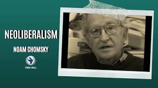 Neoliberalism (1) | Noam Chomsky