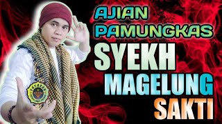 AJIAN PAMUNGKAS SYEKH MAGELUNG SAKTI #ilmugaib #ajian