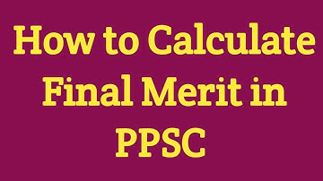 How to Calculate Final Merit in PPSC