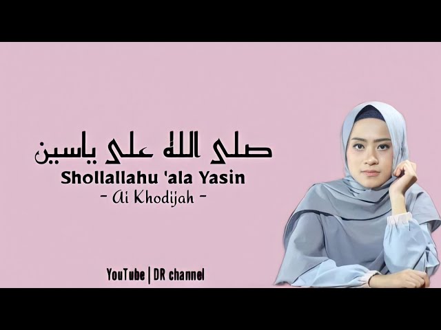 Sholawat merdu Sholallahu 'ala Yasin - Cover dan Lirik by Ai Khodijah (Arab, Latin, dan terjemahan) class=