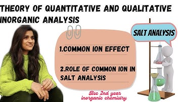 COMMON ION EFFECT APPLICATION OF COMMON ION EFFECT IN SALT ANALYSIS BSC 2ND YEAR 4TH SEMESTER