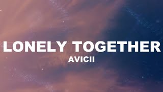 Avicii - Lonely Together ft. Rita Ora (Official Lyrics Music Video)