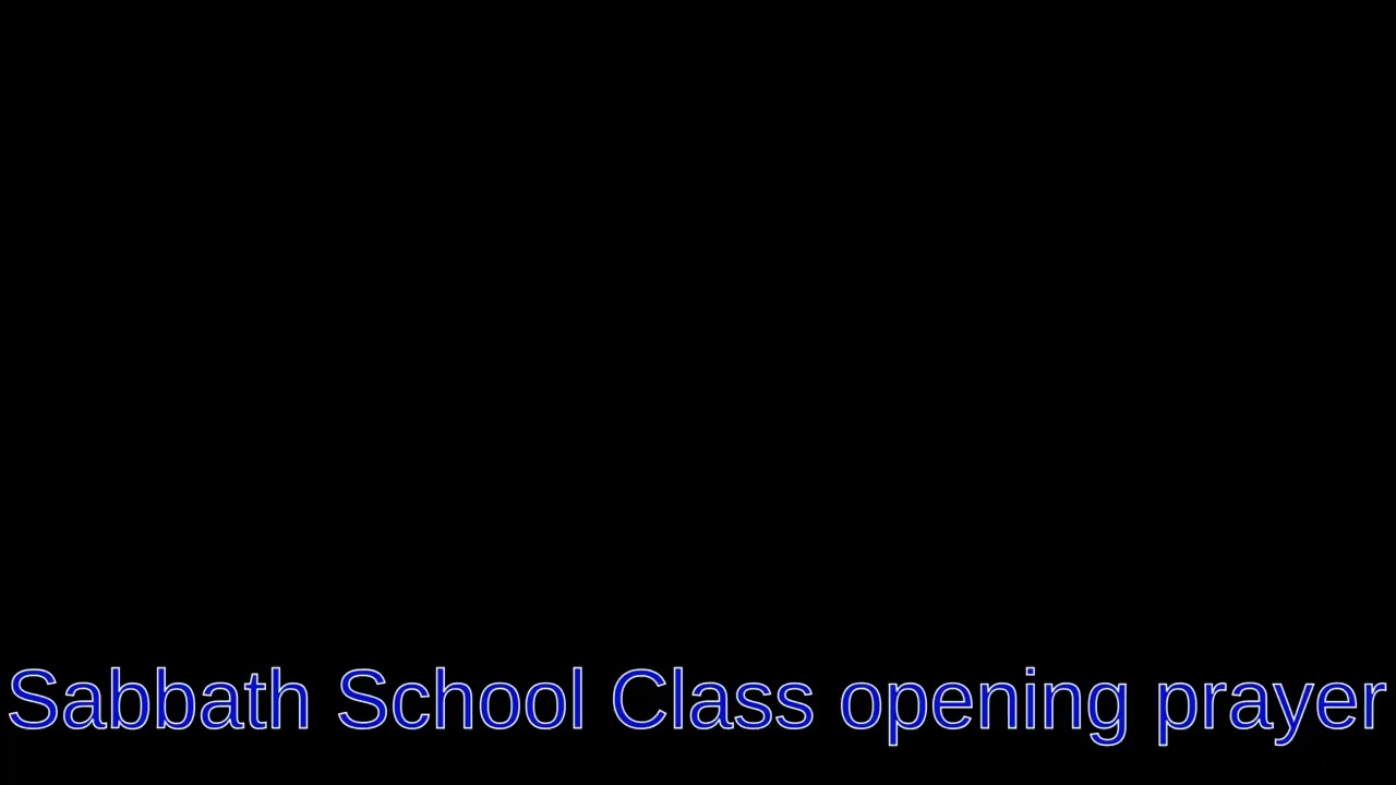 Sabbath School Class opening prayer 
