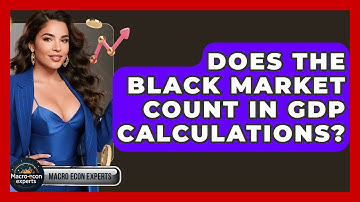 Does The Black Market Count In GDP Calculations? - Macroecon Experts