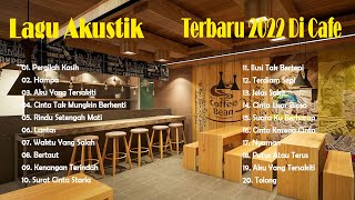 Download Lagu Kumpulan Lagu Akustik Terbaru 2022 Di Cafe - Lagu Cocok Untuk Cafe - tanpa iklan MP3