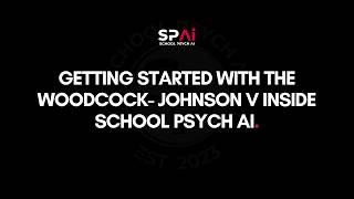 Getting Started with the WJ V inside School Psych AI