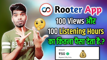 Rooter App 100 Views और 100 Listening Hours का कितना पैसा देता है.?!! Rooter app earning@4kfacts0