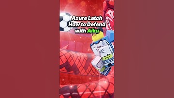 How to defend with Aiku | Azure Latch