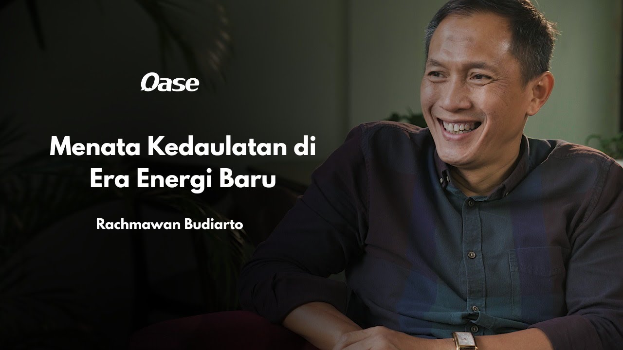 MENATA KEDAULATAN DI ERA ENERGI BARU | Rachmawan Budiarto | Oase#2
