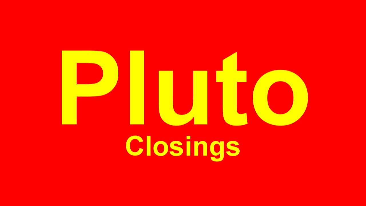 Pluto Closings