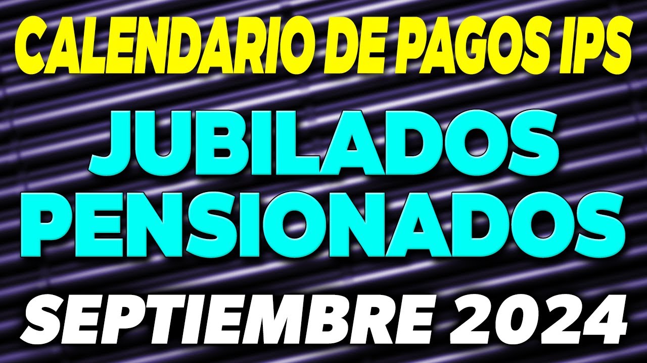 Calendario de PAGOS IPS Jubilados y Pensionados SEPTIEMBRE 2024 - YouTube