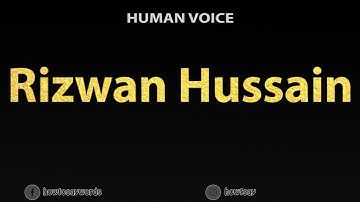 How To Pronounce Rizwan Hussain