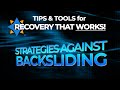 Strategies against backsliding  tips  tools for recovery that works