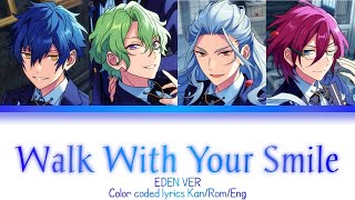 [ES] Walk with your smile - Eden ver. || Color coded Lyrics (Kan/Rom/Eng)