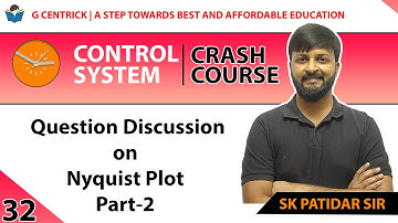 Lec 32 Question Discussion on Nyquist Plot Part-2 | CRASH Course | Control System | SK Sir | GATE-22