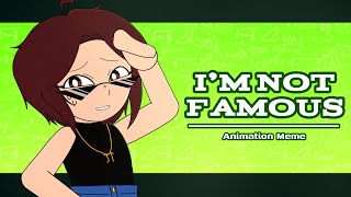 I’m not Famous // 1k+ Special