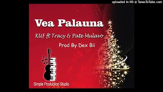 Vea Palauna.Tracy & Pate Mulavo ft KUF