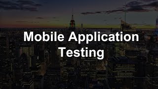Mobile Application Testing - Definition, Types, Everything Explained!