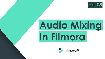 Learn Audio Mixing In Filmora | Video Editing Tutorial | EP 08
