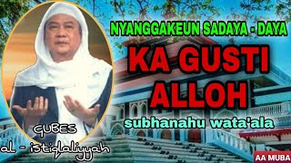 ABUYA UCI || NYANGGAKEUN SADAYA - DAYA KA GUSTI ALLOH SWT.