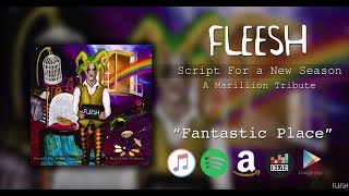 Fleesh - Fantastic Place (from "Script for a New Season" - A Marillion Tribute) chords