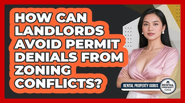 How Can Landlords Avoid Permit Denials From Zoning Conflicts? - Rental Property Gurus