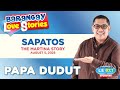 SAPATOS - MARTINA | Papa Dudut | Barangay Love Stories