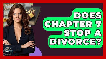 Does Chapter 7 Stop A Divorce? - Get Divorce Answers