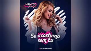 BANDA INFINITO AMOR - SE ACOSTUMA SEM EU - LANÇAMENTO 2022