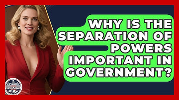 Why Is the Separation of Powers Important in Government? - Inside the Legislative Branch