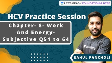 HCV Practice Session | Chapter- 8- Work And Energy- Subjective Q51 to 64 | Physics | Rahul Pancholi
