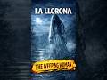 The Terrifying Story of La Llorona You Were Never Meant to Hear #LaLlorona #story  #horrorshorts