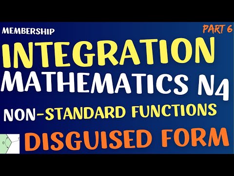 Mathematics N4 Integration - Disguised Form -  MEMBERSHIP @mathszoneafricanmotives
