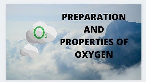 Oxygen - Preparation and Properties